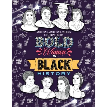 Bold Women in Black History: African American Leaders Coloring Book for Girls, Boys and Their Parents