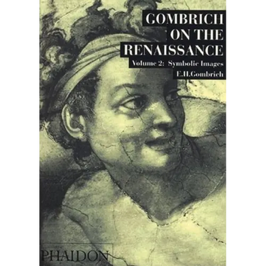 Gombrich on the Renaissance: Symbolic Images, Volume 2