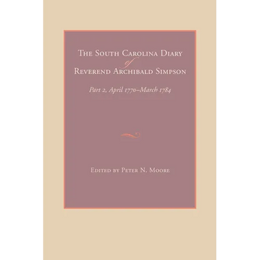The South Carolina Diary of Reverend Archibald Simpson