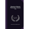 Elements of Natural Philosophy, Volumes 2-3