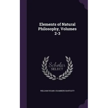 Elements of Natural Philosophy, Volumes 2-3