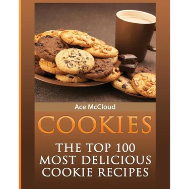 Cookies: The Top 100 Most Delicious Cookie Recipes
