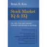 Stock Market IQ & EQ: The Vital, Fun, and Concisely Definitive Introduction to Investing