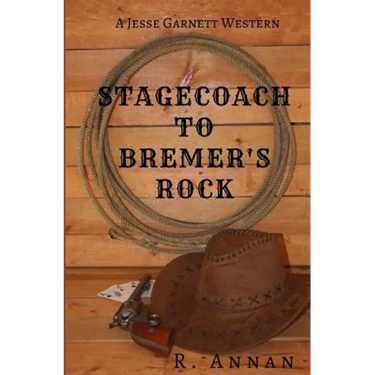 Stagecoach to Bremer's Rock: A Jesse Garnett Western