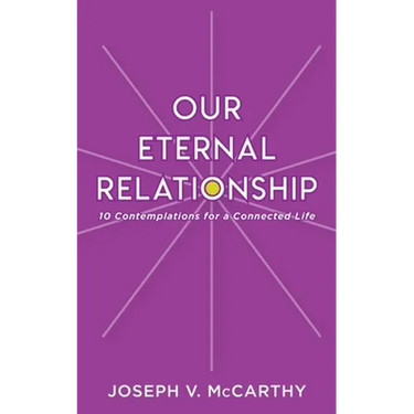 Our Eternal Relationship: 10 Contemplations for a Connected Life