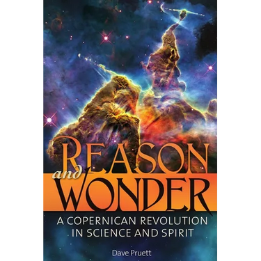 Reason and Wonder: A Copernican Revolution in Science and Spirit