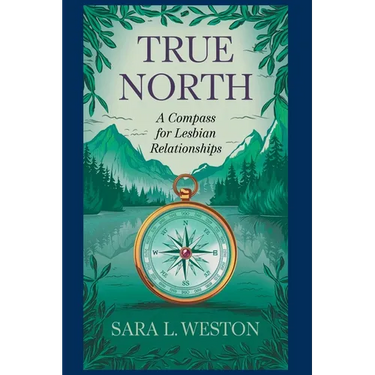 True North: A Compass For Lesbian Relationships