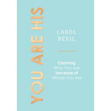 You Are His: Claiming Who You Are Because of Whose You Are