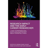 Research Impact and the Early Career Researcher: Lived Experiences, New Perspectives