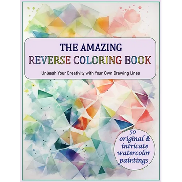 The Amazing Reverse Coloring Book: Unleash Your Creativity with Your Own Drawing Lines