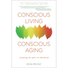 Conscious Living, Conscious Aging: Claiming the Gifts of Elderhood (10th Anniversary Edition)