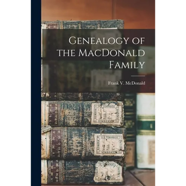 Genealogy of the MacDonald Family