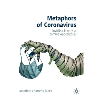 Metaphors of Coronavirus: Invisible Enemy or Zombie Apocalypse?