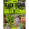 From Black Thumb To Green Thumb: Raised Bed And Container Gardening For Beginners