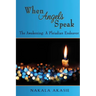 When Angels Speak: The Awakening A Pleiadian Endeavor