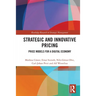 Strategic and Innovative Pricing: Price Models for a Digital Economy