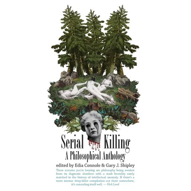 Serial Killing: A Philosophical Anthology