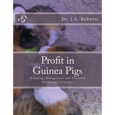 Profit in Guinea Pigs: Breeding, Management and Practical Knowledge of Cavies