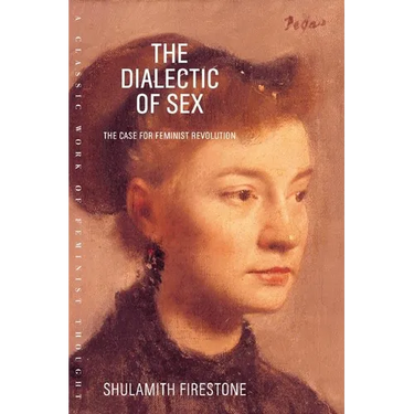 The Dialectic of Sex: The Case for Feminist Revolution