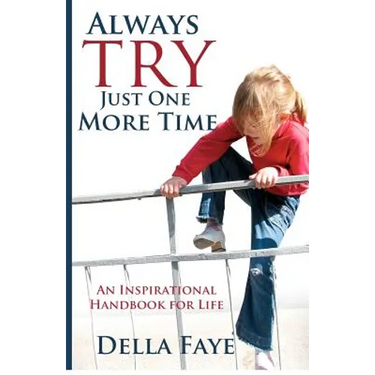 Always Try just One More Time: Inspirational handbook for life