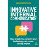 Innovative Internal Communication: How Creativity, Curiosity and Technology Can Create Lasting Impact
