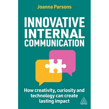 Innovative Internal Communication: How Creativity, Curiosity and Technology Can Create Lasting Impact