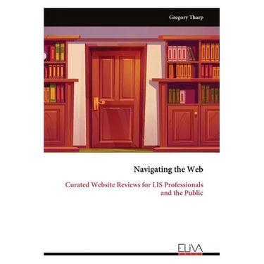 Navigating the Web: Curated Website Reviews for LIS Professionals and the Public