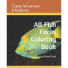 All Fish Faces Coloring Book: Color Tropical Reef Fish!