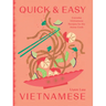 Quick and Easy Vietnamese: Everyday Vietnamese Recipes for the Home Cook