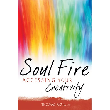 Soul Fire: Accessing Your Creativity