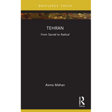 Tehran: From Sacred to Radical