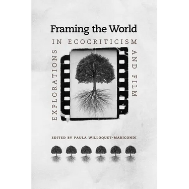 Framing the World: Explorations in Ecocriticism and Film