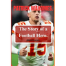 Patrick Mahomes: The Story of a Football Hero.