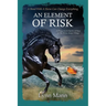 An Element Of Risk: A Prequel to The Horses Know Trilogy