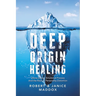 Deep Origin Healing: Divine Energy Emotional Process and the Root of Personality Distortion