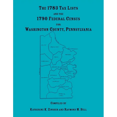The 1783 Tax Lists and the 1790 Federal Census for Washington County, Pennsylvania