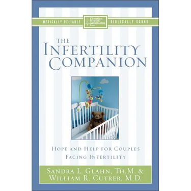 The Infertility Companion: Hope and Help for Couples Facing Infertility