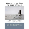 War at the Top of the World: The Battle for the Arctic Shelf