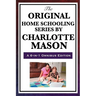 The Original Home Schooling Series by Charlotte Mason