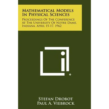 Mathematical Models in Physical Sciences: Proceedings of the Conference at the University of Notre Dame, Indiana, April 15-17, 1962
