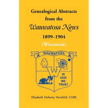 Genealogical Abstracts from the Wauwatosa News, 1899-1904 (Wisconsin)