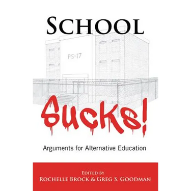 School Sucks!: Arguments for Alternative Education