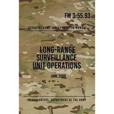 FM 3-55.93 Long-Range Surveillance Unit Operations: June 2009