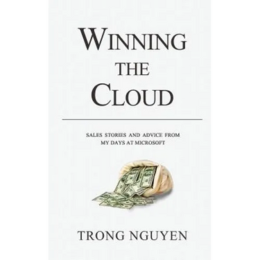 Winning The Cloud: Sales Stories And Advice From My Days At Microsoft