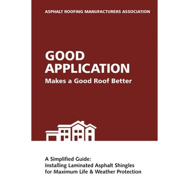 Good Application Makes a Good Roof Better: A Simplified Guide: Installing Laminated Asphalt Shingles for Maximum Life & Weather Protection