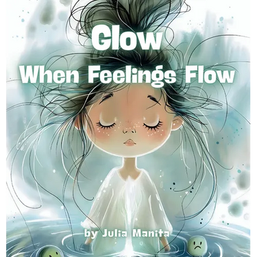 Glow When Feelings Flow: A Gentle Story About Challenging Feelings