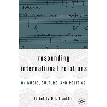 Resounding International Relations: On Music, Culture, and Politics