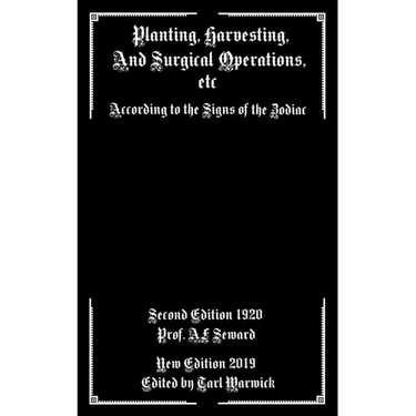 Planting, Harvesting, And Surgical Operations Etc: According to the Signs of the Zodiac