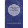Stargazing Across Cultures: Exploring Indigenous Astronomy and Traditions
