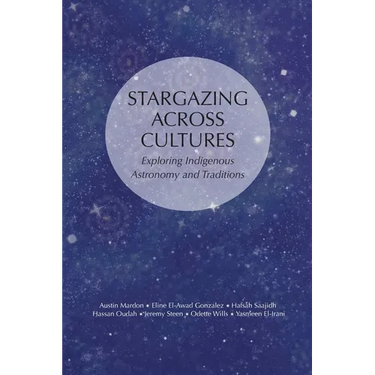 Stargazing Across Cultures: Exploring Indigenous Astronomy and Traditions